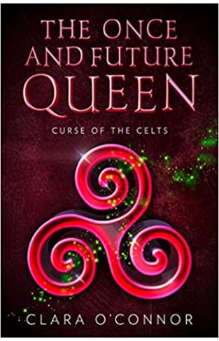 Curse of the Celts: An epic and unforgettable dystopian YA fantasy adventure: Book 2 (The Once and Future Queen)